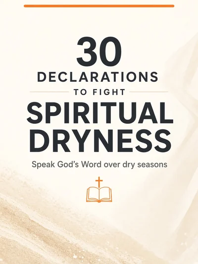 30 Declarations to Fight Spiritual Dryness