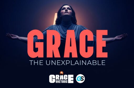 Understanding God’s Unexplainable Grace
