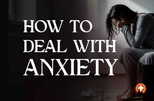 How to deal with Anxiety in a Biblical Way