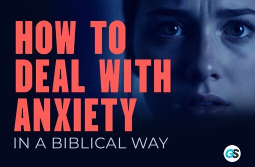 How to deal with Anxiety in a Biblical Way