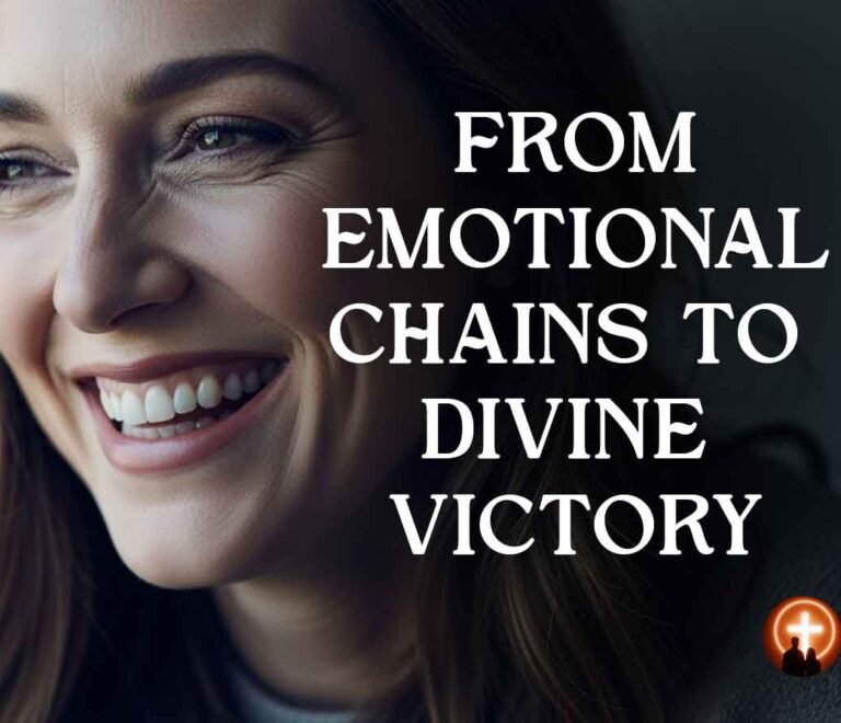 Breaking Free: From Emotional Chains to Divine Victory