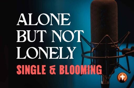 Alone But Not Lonely: Staying Pure as a Christian Single