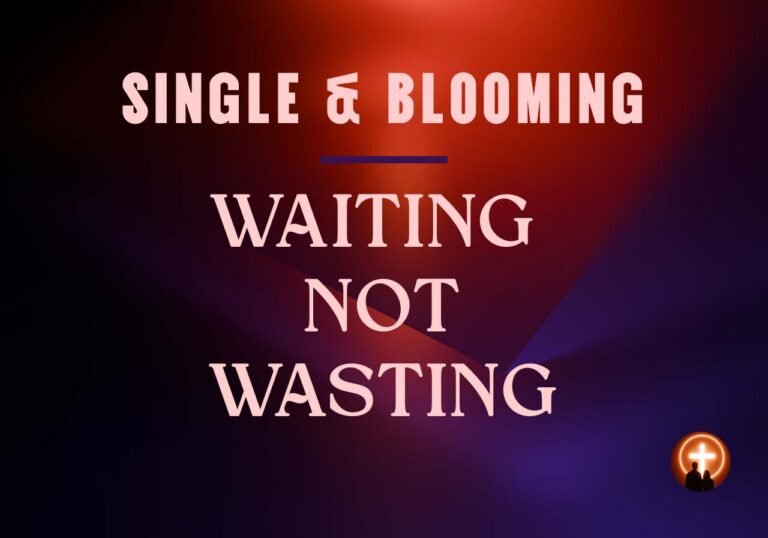 Waiting Not Wasting: Christian Single Career Woman | Podcast