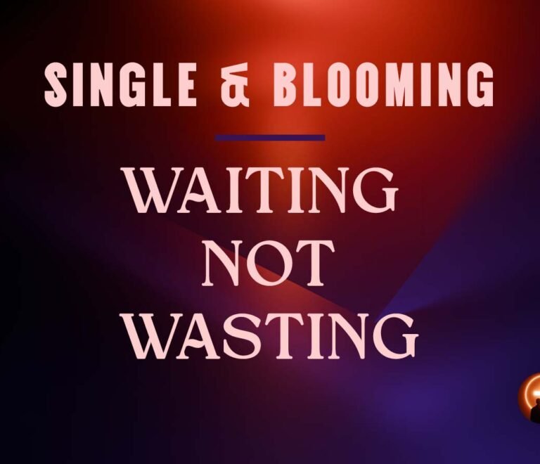 Waiting Not Wasting: Christian Single Career Woman | Podcast